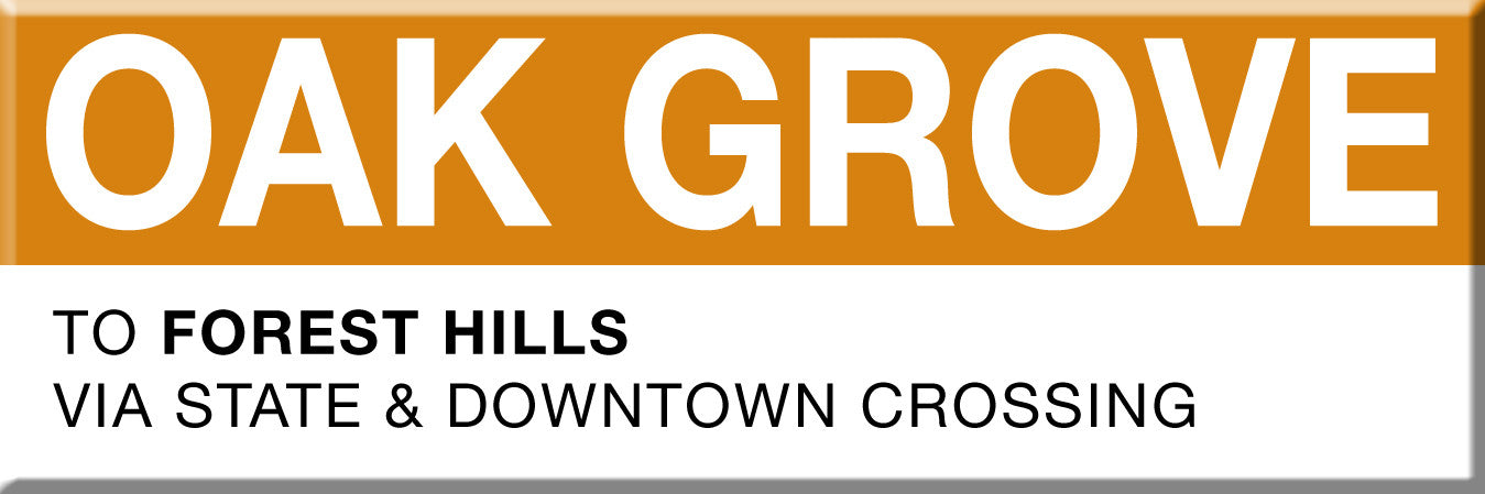Orange Line Station Magnet: Oak Grove; To Forest Hills via State & Downtown Crossing